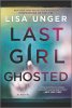 Last Girl Ghosted by Lisa Unger
