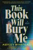 This Book will Bury Me by Ashley Winstead