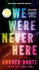 We Were Never Here by Andrea Bartz