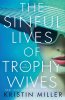 The Sinful Lives of Trophy Wives book by Kristin Miller