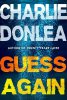 Guess Again by Charlie Donlea